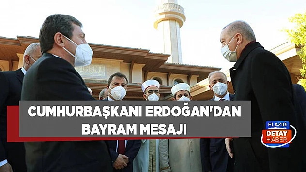 Cumhurbaşkanı Erdoğan'dan bayram mesajı