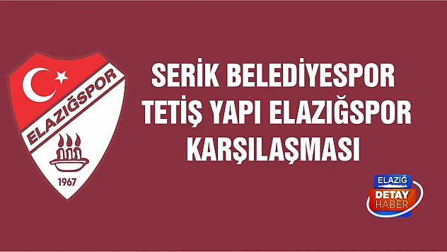 Serik Belediyespor - Tetiş Yapı Elazığspor Karşılaşması