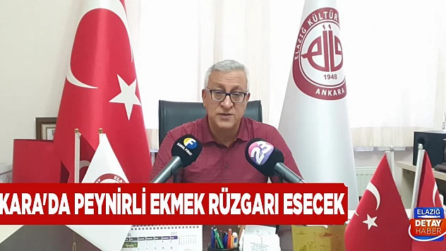 Ankara'da Peynirli Ekmek Rüzgarı Esecek
