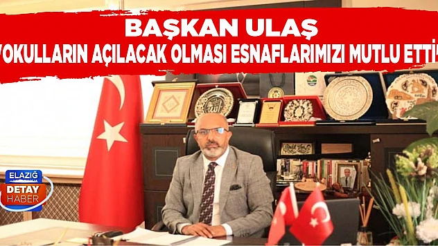 Başkan Ulaş 'Okulların Açılacak Olması Esnaflarımızı Mutlu Etti'