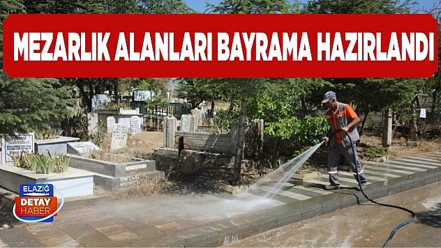 Mezarlık Alanları Bayrama Hazırlandı