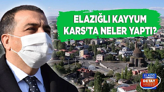 Elazığlı Kayyum Kars'ta neler yaptı?