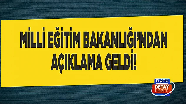 Milli Eğitim Bakanlığından açıklama geldi!