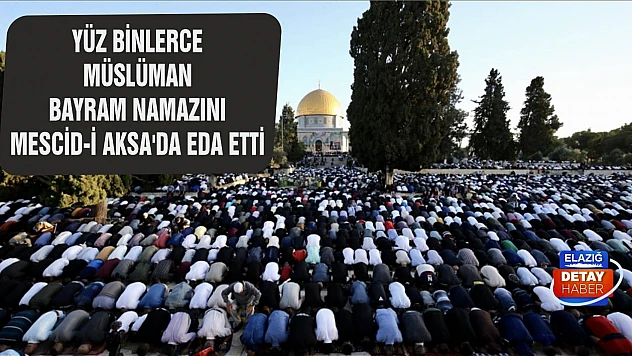 Yüz binlerce Müslüman Bayram namazını Mescid-i Aksa'da eda etti