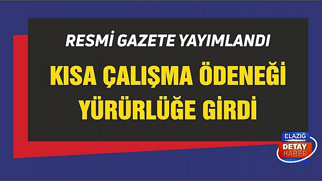 Kısa çalışma ödeneği yürürlüğe girdi