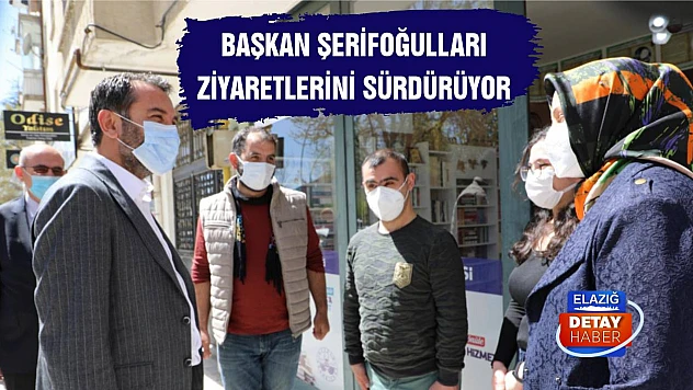 Başkan Şerifoğulları Ziyaretlerini Sürdürüyor