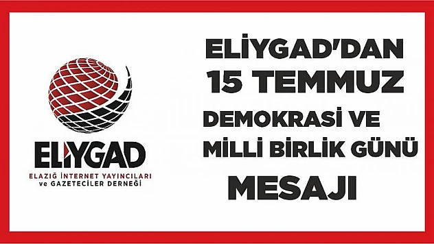ELİYGAD'dan 15 Temmuz Demokrasi ve Milli Birlik Günü Mesajı