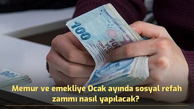 Memur ve emekliye Ocak ayında sosyal refah zammı nasıl yapılacak? 
