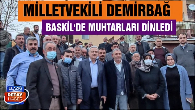 Milletvekili Demirbağ, Baskil'de muhtarları dinledi 