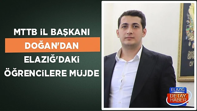 MTTB İl Başkanı Doğan'dan Elazığ'daki öğrencilere müjde