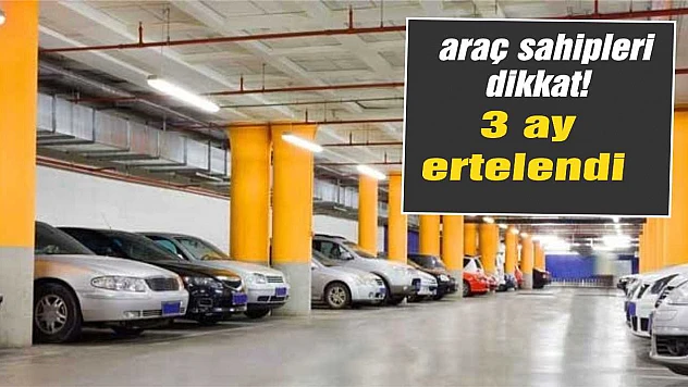 Otopark yönetmeliğine erteleme