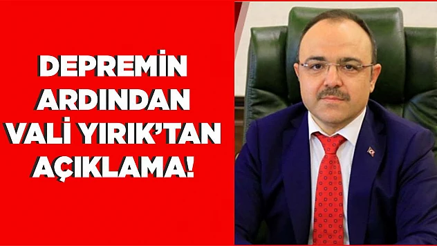 Elazığ Valisi Yırık'tan Deprem Açıklaması