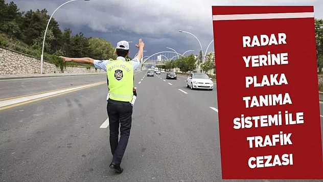 Radar yerine plaka tanıma sistemi ile trafik cezası