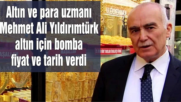 Altın ve para uzmanı Mehmet Ali Yıldırımtürk altın için bomba fiyat ve tarih verdi