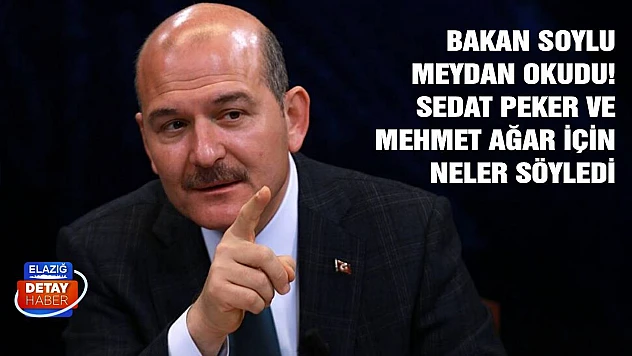 Süleyman Soylu 'meydan okudu! Sedat Peker ve Mehmet Ağar için neler söyledi