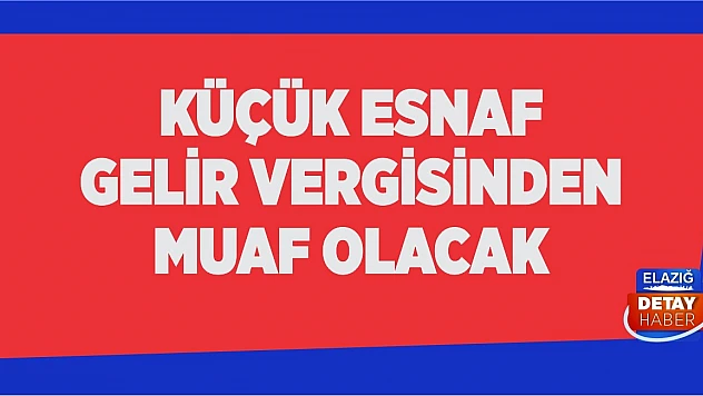 Küçük esnaf gelir vergisinden muaf olacak