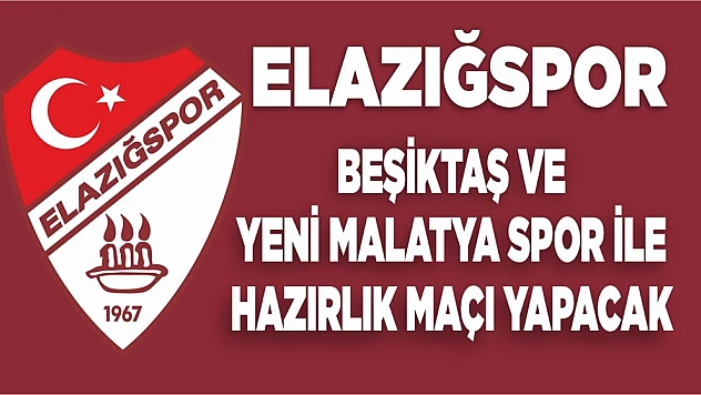 Elazığspor, Beşiktaş ve Yeni Malatyaspor ile Hazırlık Maçı Yapacak