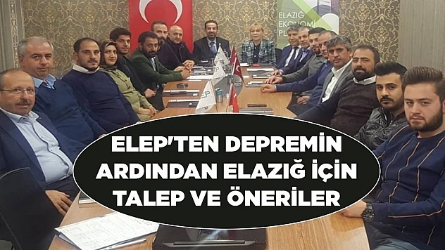 ELEP'ten Depremin Ardından Elazığ İçin Talep ve Öneriler