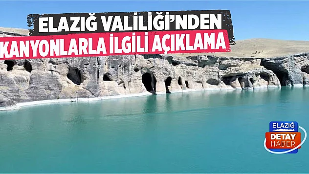 Elazığ Valiliği Kanyonlarla İlgili Açıklama Yaptı