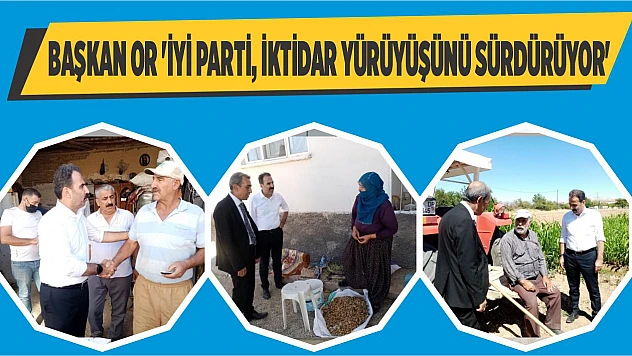 Başkan Or 'İYİ Parti, İktidar Yürüyüşünü Sürdürüyor'