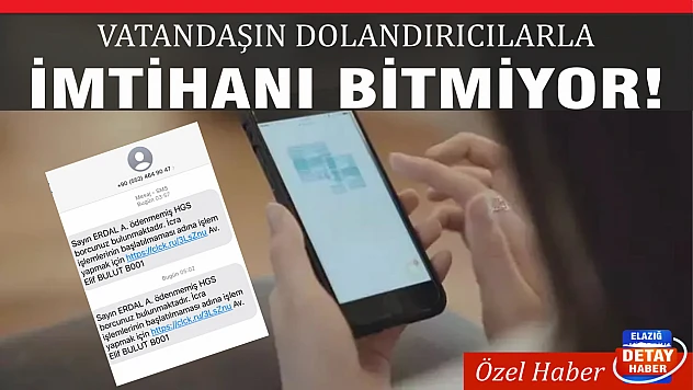 VATANDAŞIN DOLANDIRICILARLA İMTİHANI BİTMİYOR!