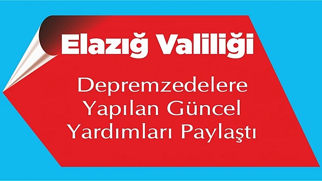 Valilik Depremzedelere Yapılan Güncel Yardımları Paylaştı