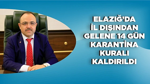 Elazığ'da İl Dışından Gelene 14 Gün Karantina Kuralı Kaldırıldı