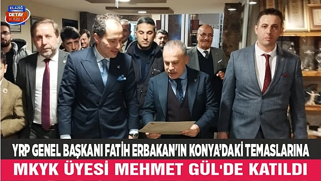 YRP Genel Başkanı Fatih Erbakan'ın Konya Temaslarına Mkyk Üyesi Mehmet Gül'de Katıldı