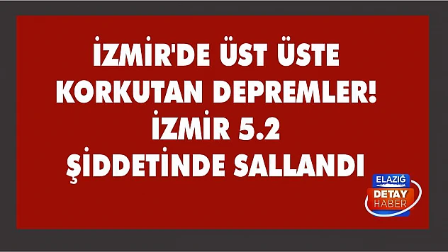 İzmir'de üst üste korkutan depremler! İzmir 5.2 şiddetinde sallandı