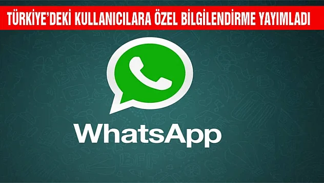WhatsApp Türkiye'deki kullanıcılara özel bilgilendirme yayımladı
