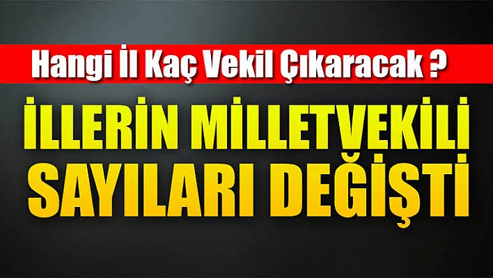Elazığ'ın Milletvekili Sayısı Değişti mi?