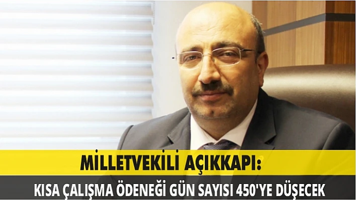 Açıkkapı: Kısa çalışma ödeneği gün sayısı 450'ye düşecek 