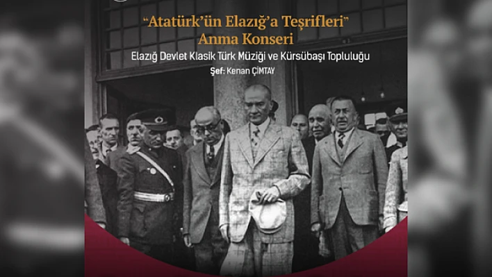 Atatürk'ün Elazığ ziyareti anısına 'Anma Konseri'