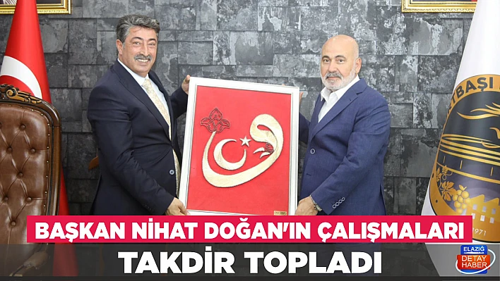 Başkan Nihat Doğan'ın çalışmaları takdir topladı