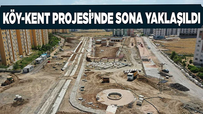 Kent-Köy Projesi'nin Büyük Kısmı Tamamlandı