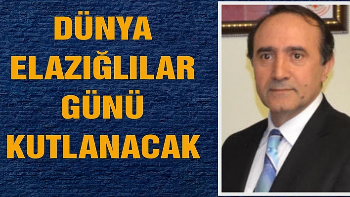 Dünya Elazığlılar Günü Kutlanacak