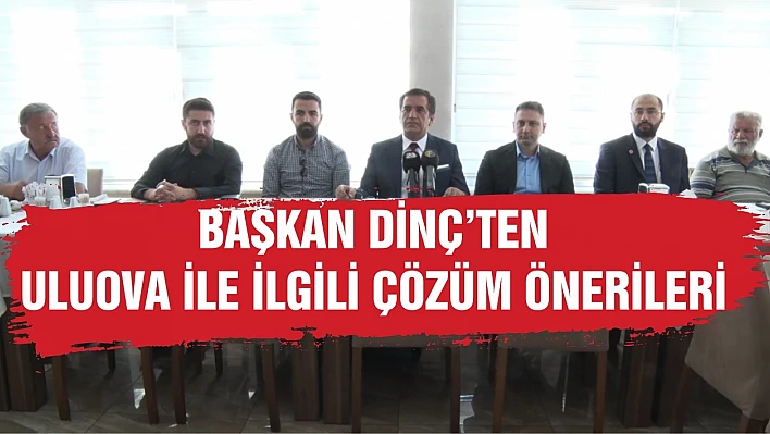 Başkan Dinç'ten Çözüm Önerileri