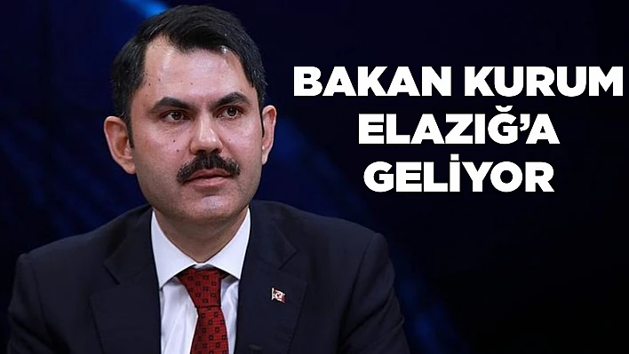 Bakan Kurum Elazığ'a Gelecek
