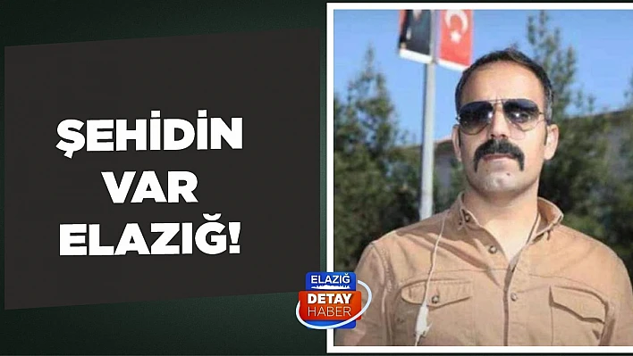 Şehidin Var Elazığ!