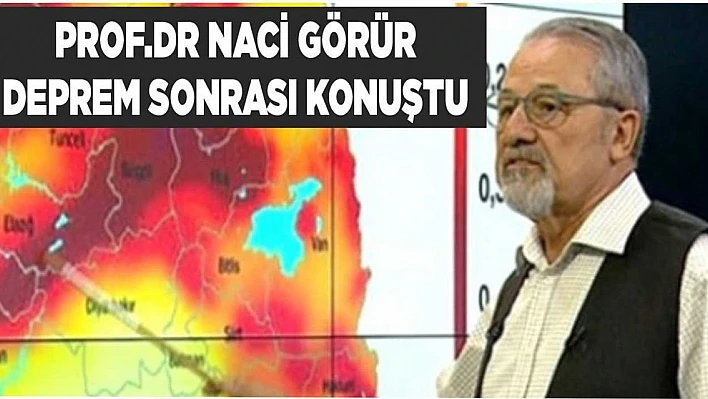Depremin ardından Prof.Görür açıklama yaptı