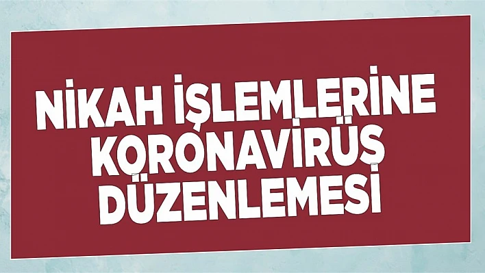 Nikâh İşlemlerinde Korona Virüs Düzenlemesi