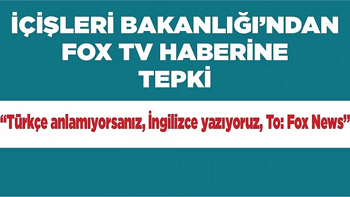 İçişleri Bakanlığı'ndan FOX'un Elazığ Haberine Tepki!
