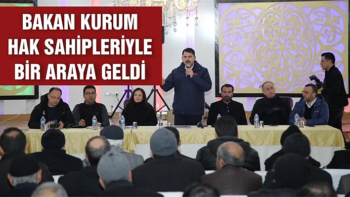 Bakan Kurum, Hak Sahipleriyle Bir Araya Geldi