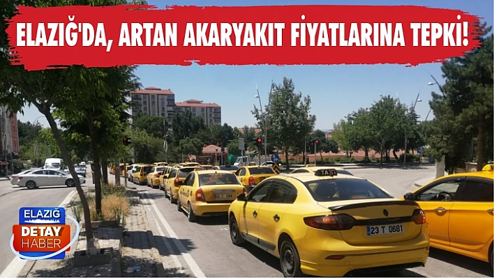 Elazığ'da, artan akaryakıt fiyatlarına tepki!