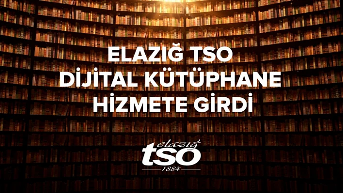 Elazığ TSO Dijital Kütüphane hizmete girdi 