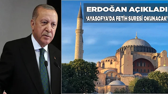 Erdoğan açıkladı 'Ayasofya'da Fetih Suresi okunacak'
