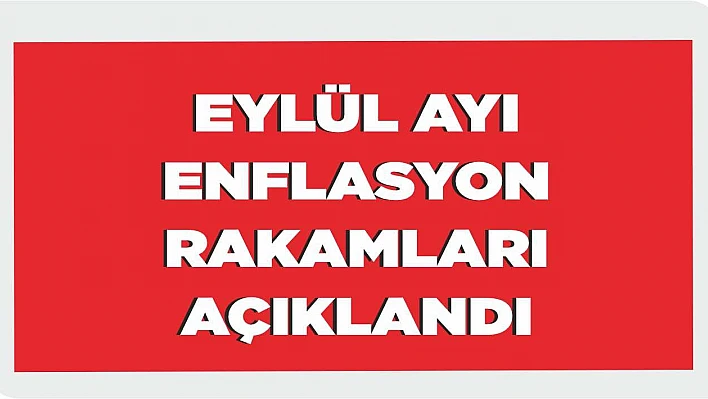 Eylül ayı enflasyon rakamları açıklandı