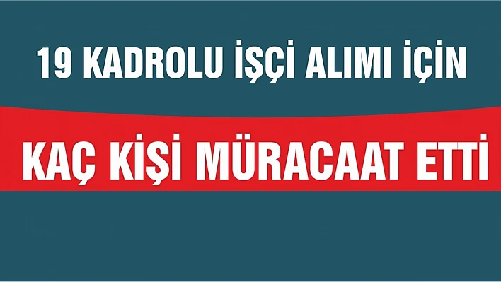 Kaç Kişi Müracaat Etti