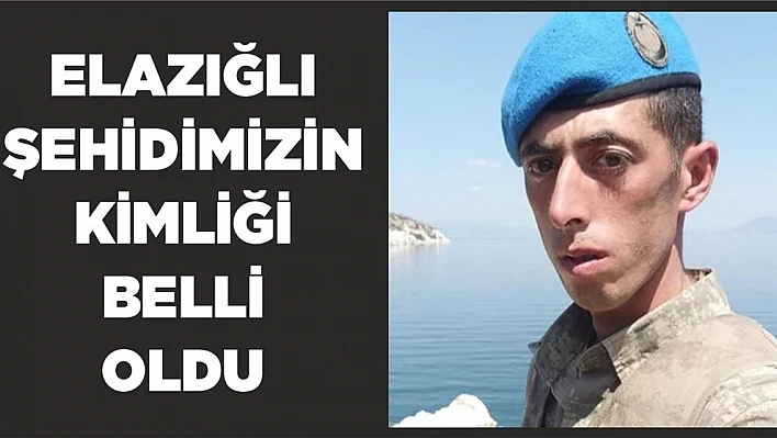 Elazığlı Şehidimizin Kimliği Belli Oldu!