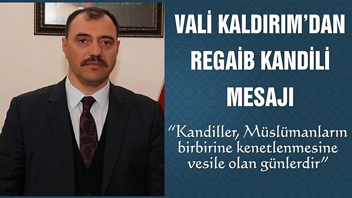 Vali Kaldırım'dan Regaip Kandili Mesajı